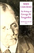 When I Am Dead: The Writings of George M. Teegarden (Gallaudet Classics in Deaf Studies Series, Vol. 6)