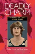Deadly Charm: The Story Of A Deaf Serial Killer