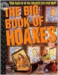The Big Book of Hoaxes : True Tales of the Greatest Lies Ever Told!
