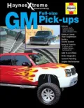 GM Full-Size Pick-Ups (Haynes Xtreme Customizing Series)