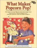 What Makes Popcorn Pop?: And Other Questions about the World Around Us
