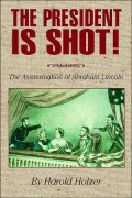 The President Is Shot: The Assassination of Abraham Lincoln