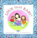 Love That Baby!: A Book about Babies for New Brothers, Sisters, Cousins, and Friends