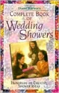 Diane Warner's Complete Guide to Wedding Showers: Hundreds of Creative Shower Ideas