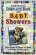 Diane Warner's Complete Book of Baby Showers: Hundreds of Ways to Host a Unique Celebration