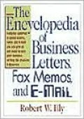 Encyclopedia of Business Letters, Fax Memos, and E-Mail