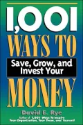 1,001 Ways to Save, Grow and Invest Your Money