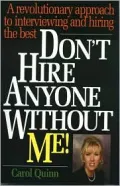 Don't Hire Anyone Without Me!: A Revolutionary Approach to Interviewing and Hiring the Best