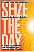 Seize the Day: 7 Steps to Achieving the Extraordinary in an Ordinary World