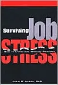 Surviving Job Stress: How to Overcome Workday Pressures