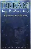 Dream Your Problems Away: Heal Yourself While You Sleep