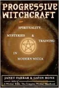 Progressive Witchcraft: Spirituality, Mysteries, and Training in Modern Wicca
