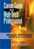 Career Guide for the High-Tech Professional: Where the Jobs Are Now and How to Land Them