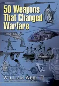 50 Weapons That Changed Warfare