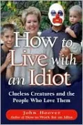 How To Live With an Idiot