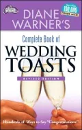 Diane Warner's Complete Book of Wedding Toasts: Hundreds of Ways to Say Congratulations!