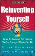 Reinventing Yourself: How to Become the Person You've Always Wanted to Be