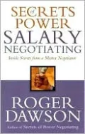 Secrets of Power Salary Negotiating: Inside Secrets from a Master Negotiator