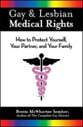 Gay & Lesbian Medical Rights How to Protect Yourself, Your Partner, And Your Family