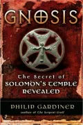 Gnosis: The Secret of Solomon's Temple Revealed