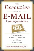 The Executive Guide to E-Mail Correspondence: Including Model Letters for Every Situation