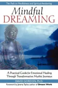 Mindful Dreaming: A Practical Guide for Emotional Healing through Tranformative Mythic Journeys