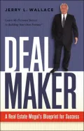 Dealmaker : A Real Estate Mogul's Blueprint for Success