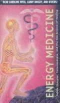 Energy Medicine Subtle Energies, Consciousness, and the New Science of Healing