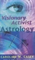 Visionary Activist Astrology by Caroline W. Casey — book cover