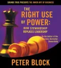 The Right Use of Power: How Stewardship Replaces Leadership (The Inner Art of Business Series)