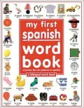 My First Spanish Word Book / Mi primer libro de palabras en español