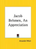 Jacob Behmen, an Appreciation