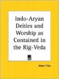 Indo-Aryan Deities And Worship As Contained In The Rig-Veda