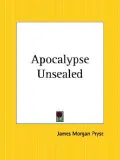 The Apocalypse Unsealed: Being an Esoteric Interpretation of the Initiation of Ioannes Commonly Called the Revelation of St. John