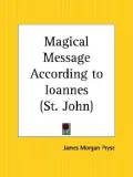 The Magical Message According to Ioannes St. John