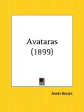Avataras : Four Lectures Delivered at the Twenty-Fourth Anniversary Meeting of the Theosophical Society at Adyar, Madras, December 1899