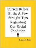 Cursed Before Birth: A Few Straight Tips Regarding Our Social Condition
