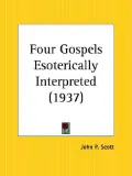 The Four Gospels Esoterically Interpreted - 1937