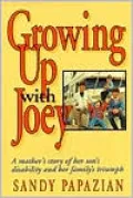 Growing up with Joey: A Mother's Story of Her Son's Disability and Her Family's Triumph