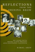 Reflections from the Shining Brow: My Years With Frank Lloyd Wright and Olgivanna Lazovich