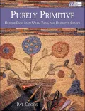 Purely Primitive : Hooked Rugs from Wool, Yarn, and Homespun Scraps
