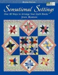 Sensational Settings: Over 80 Ways to Arrange Your Quilt Blocks