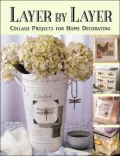 Layer by Layer: Collage Projects for Home Decorating