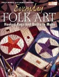 Everyday Folk Art : Hooked Rugs and Quilts to Make