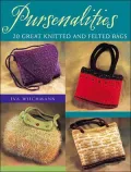 Pursenalities: 20 Great Knitted and Felted Bags