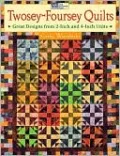 Twosey-Foursey Quilts: Great Designs from 2-Inch and 4-Inch Units