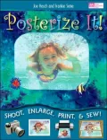Posterize It!: Shoot, Enlarge, Print and Sew!