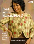Start with a Sweatshirt 2: More Stylish Jackets to Sew, Vol. 2