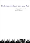 Nicholas Mosley's Life and Art: A Biography in Six Interviews