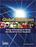 Global Education: Using Technology to Bring the World to Your Students